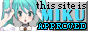 Rectangular gif button with an image of Miku, and flashing text that states 'this site is Miku approved'